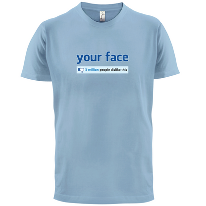 Your Face Dislike T Shirt