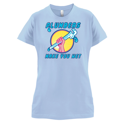 Plumbers Make You Wet T Shirt