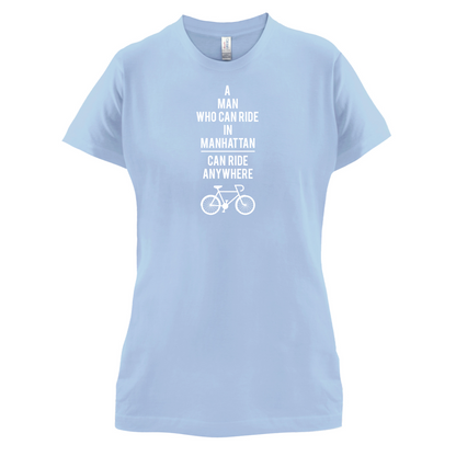 A Man Who Can Ride in Manhattan can Ride anywhere T Shirt