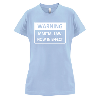 Warning Martial Law Now in Effect T Shirt