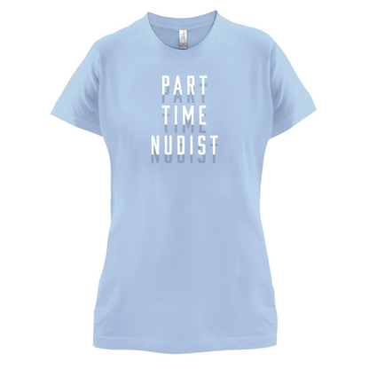 Part Time Nudist T Shirt