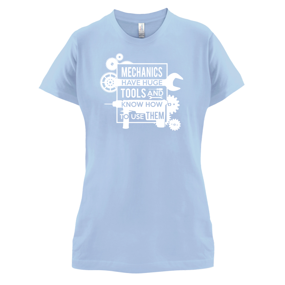 Mechanics Have Huge Tools T Shirt
