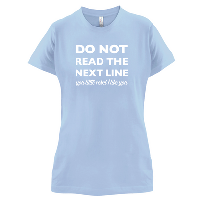 Do Not Read the Next Line T Shirt