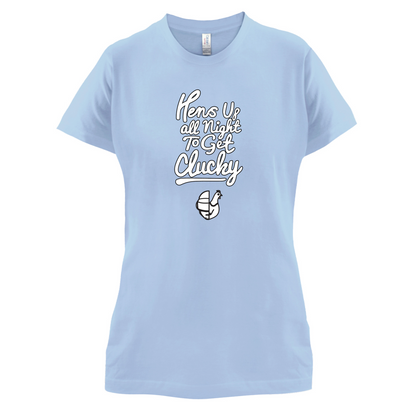 Hens Up All Night To Get Clucky T Shirt
