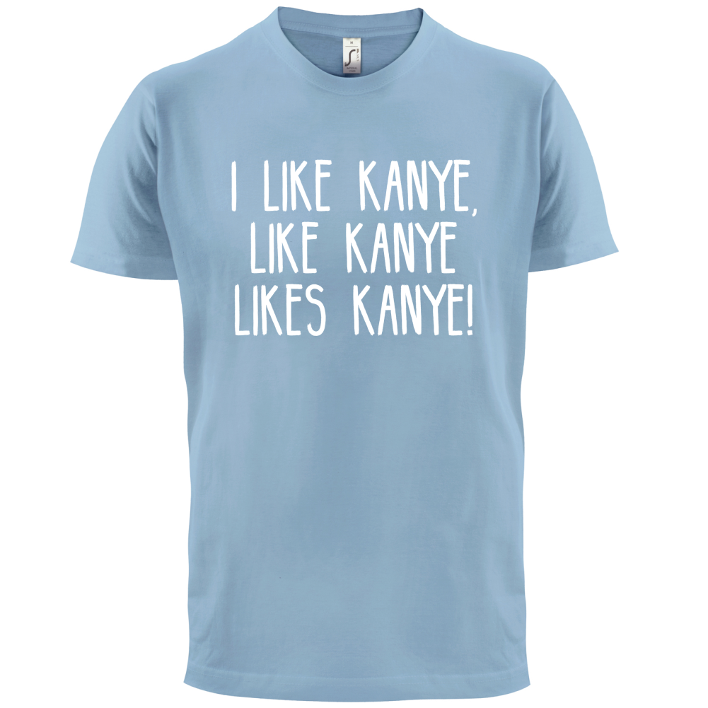 I like Kanye T Shirt