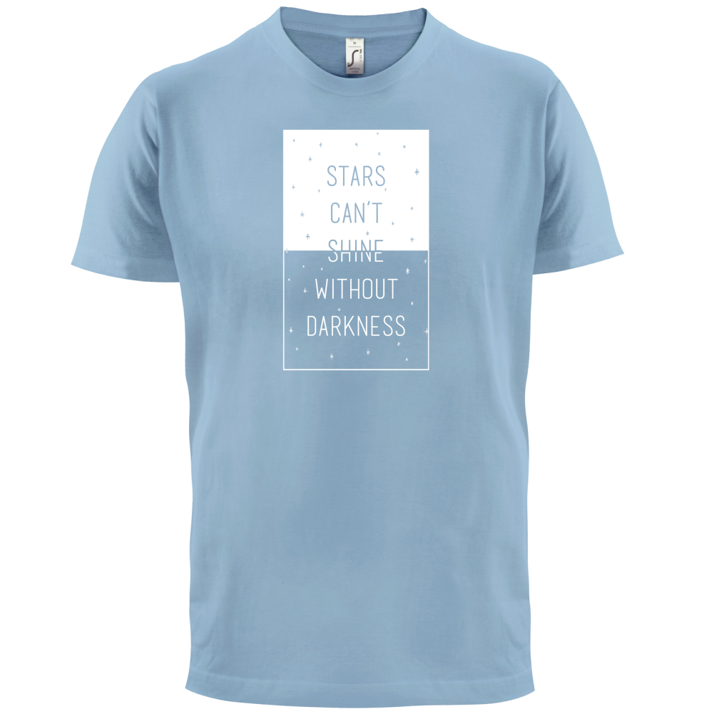 Stars Can't Shine Without Darkness T Shirt