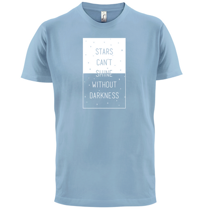 Stars Can't Shine Without Darkness T Shirt