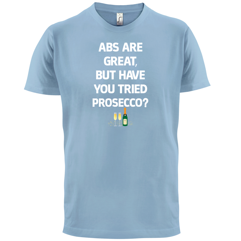 Abs Are Great, Prosecco T Shirt