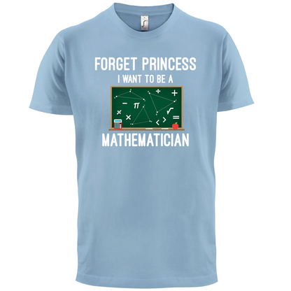 Forget Princess Maths T Shirt