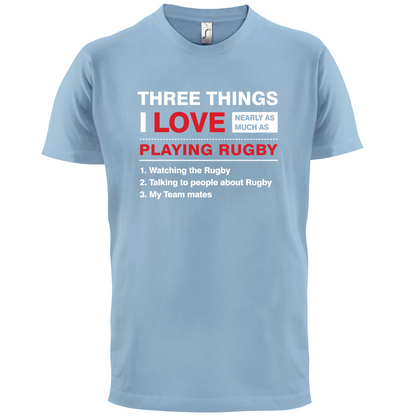 Three Things I Love Nearly As Much As Rugby T Shirt
