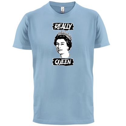 Realy Queen T Shirt
