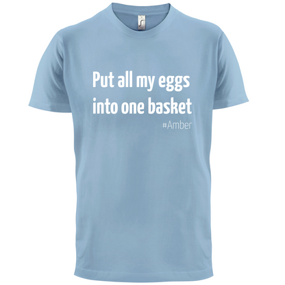 All My Eggs In One Basket T Shirt