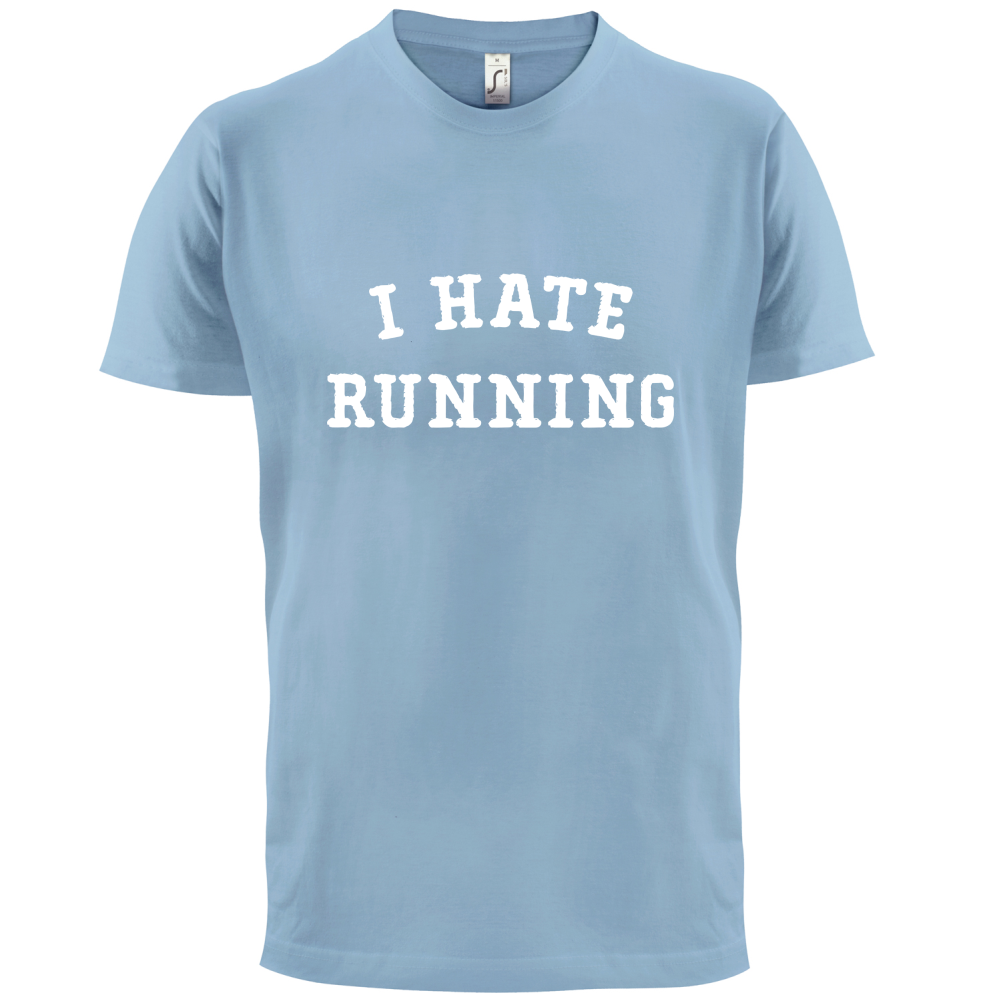 I Hate Running T Shirt