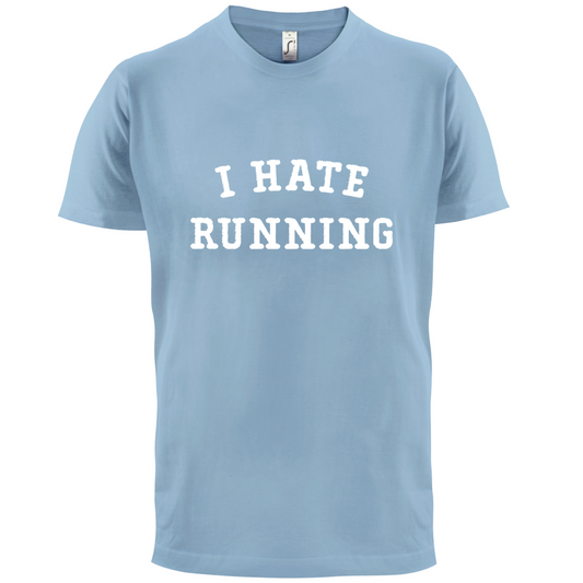 I Hate Running T Shirt