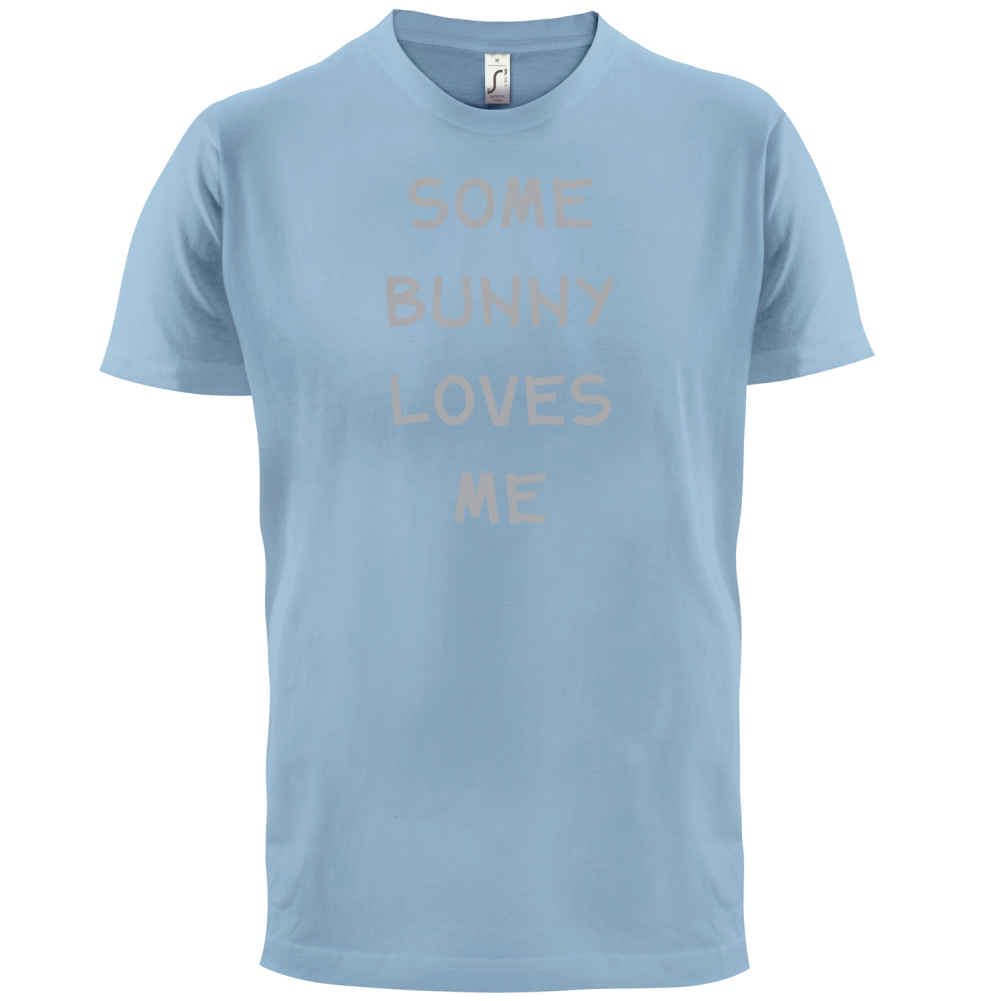 Some Bunny Love Me T Shirt