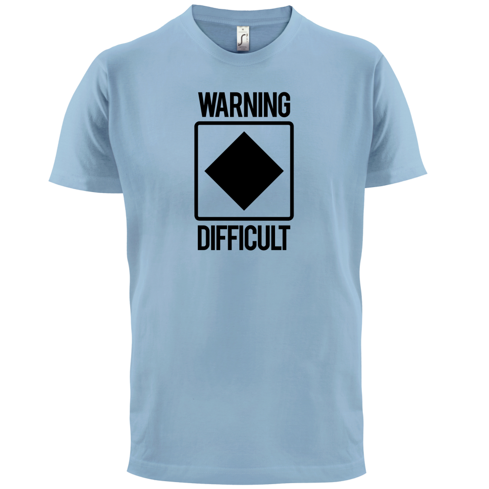 Warning Difficult T Shirt