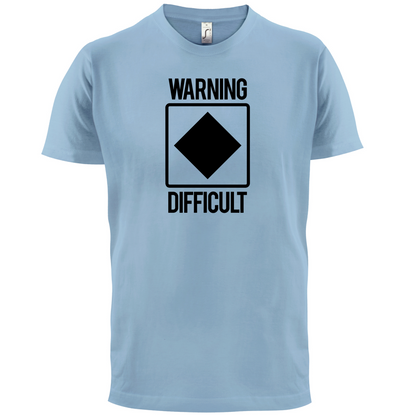 Warning Difficult T Shirt