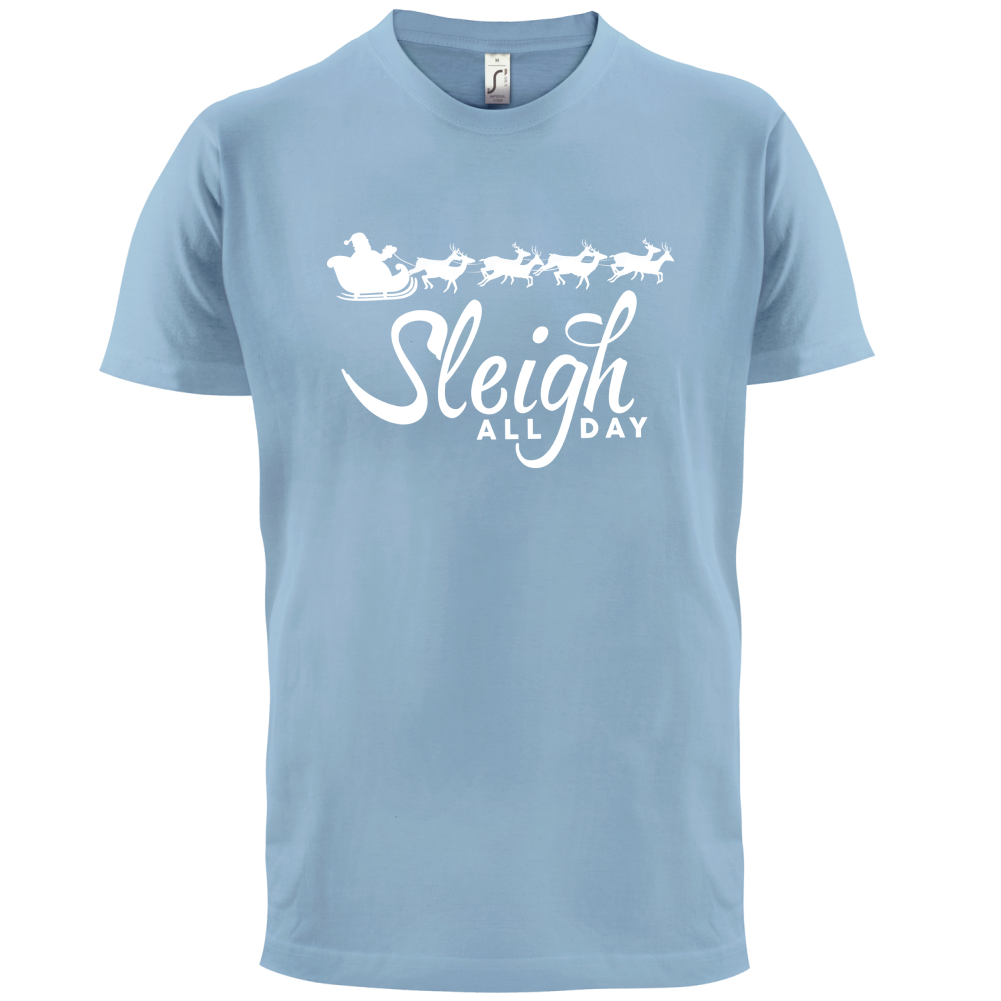 SleighAllDay T Shirt