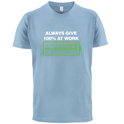 Always Give 100% At Work T Shirt