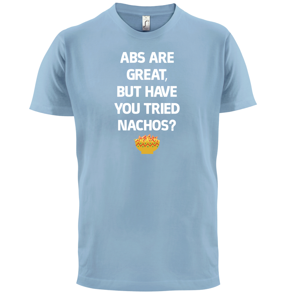 Abs Are Great, Nacho's T Shirt