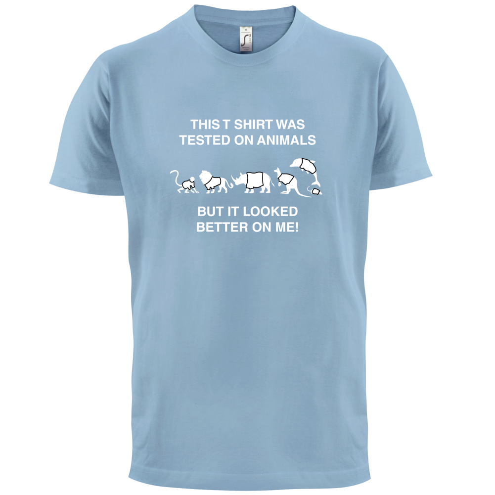 Tested On Animals Better On Me T Shirt