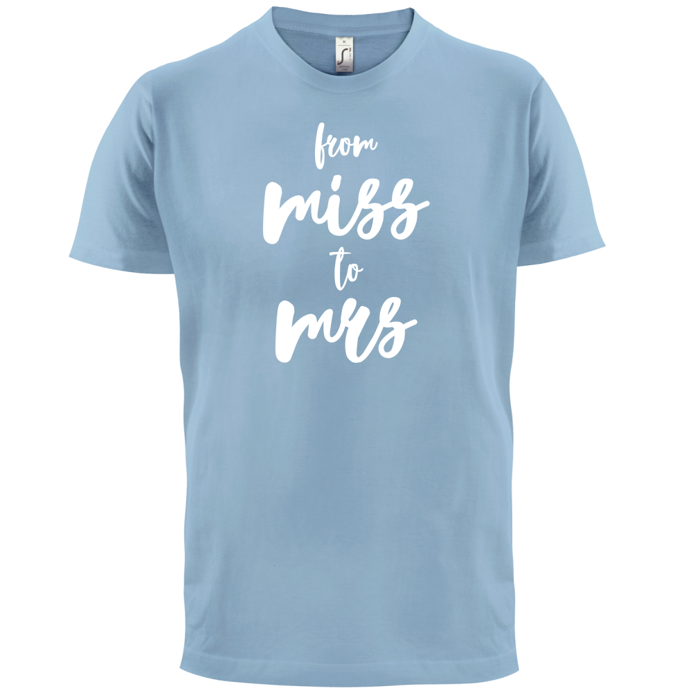From Miss To Mrs T Shirt