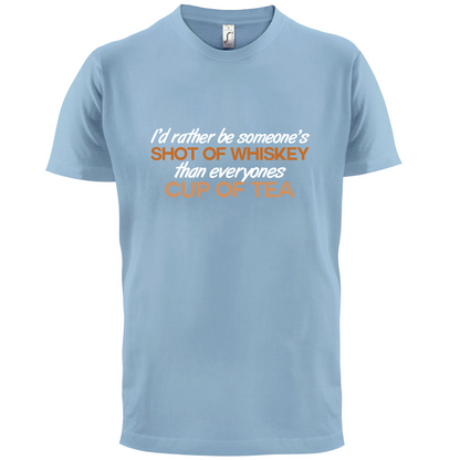 I'd Rather Be A Shot Of Whiskey T Shirt