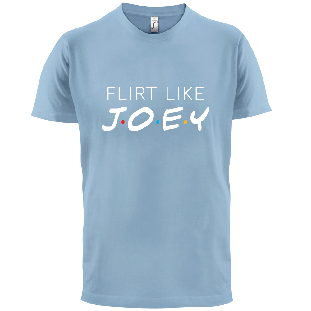 Flirt Like Joey T Shirt