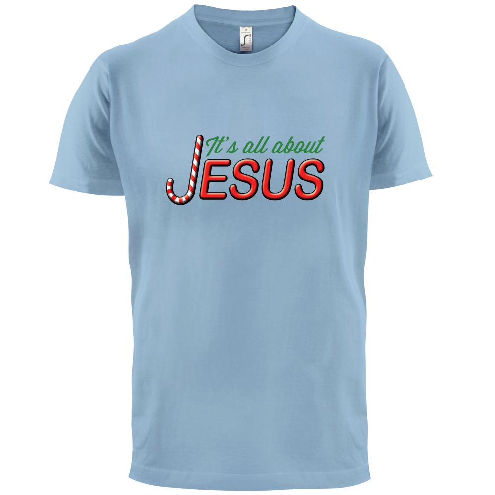 It's All About Jesus T Shirt
