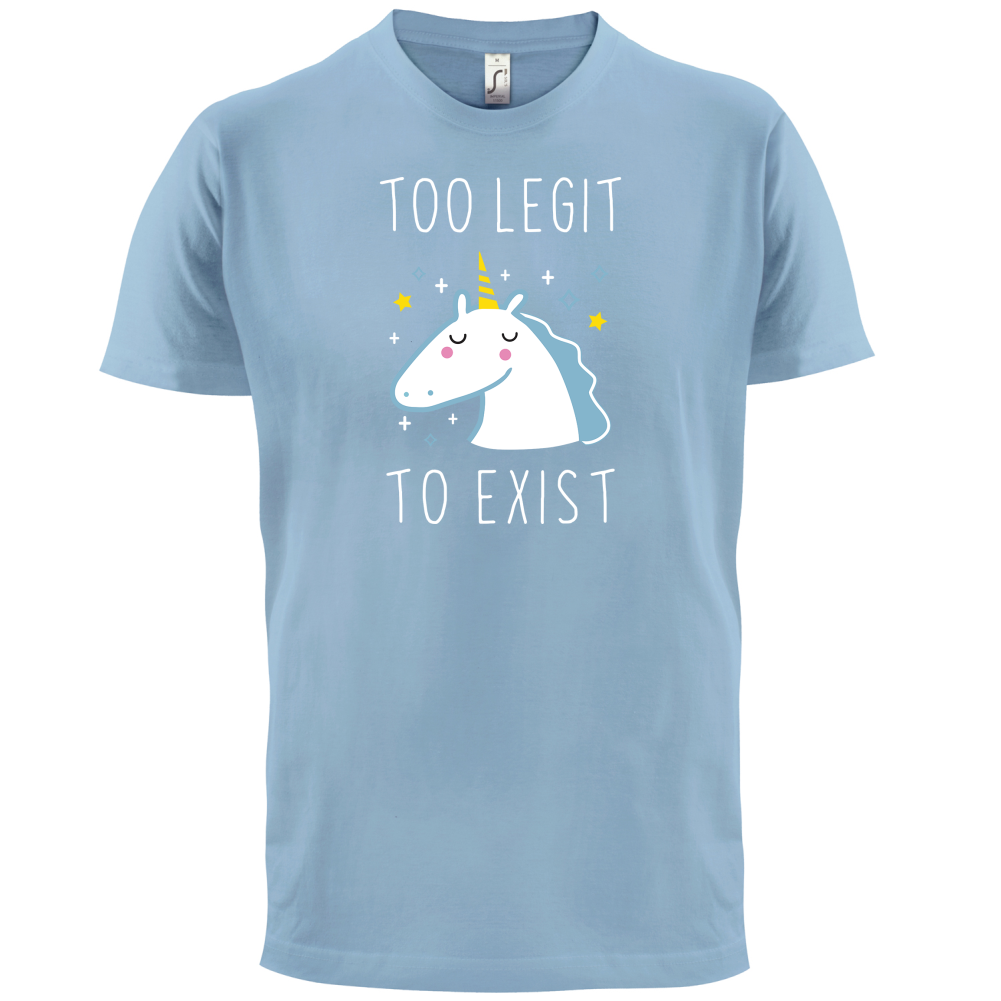 Too Legit To Exist T Shirt