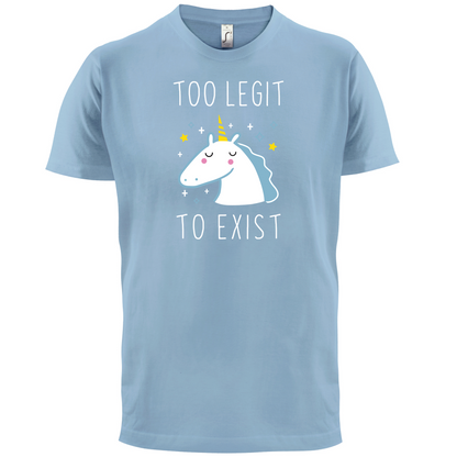 Too Legit To Exist T Shirt