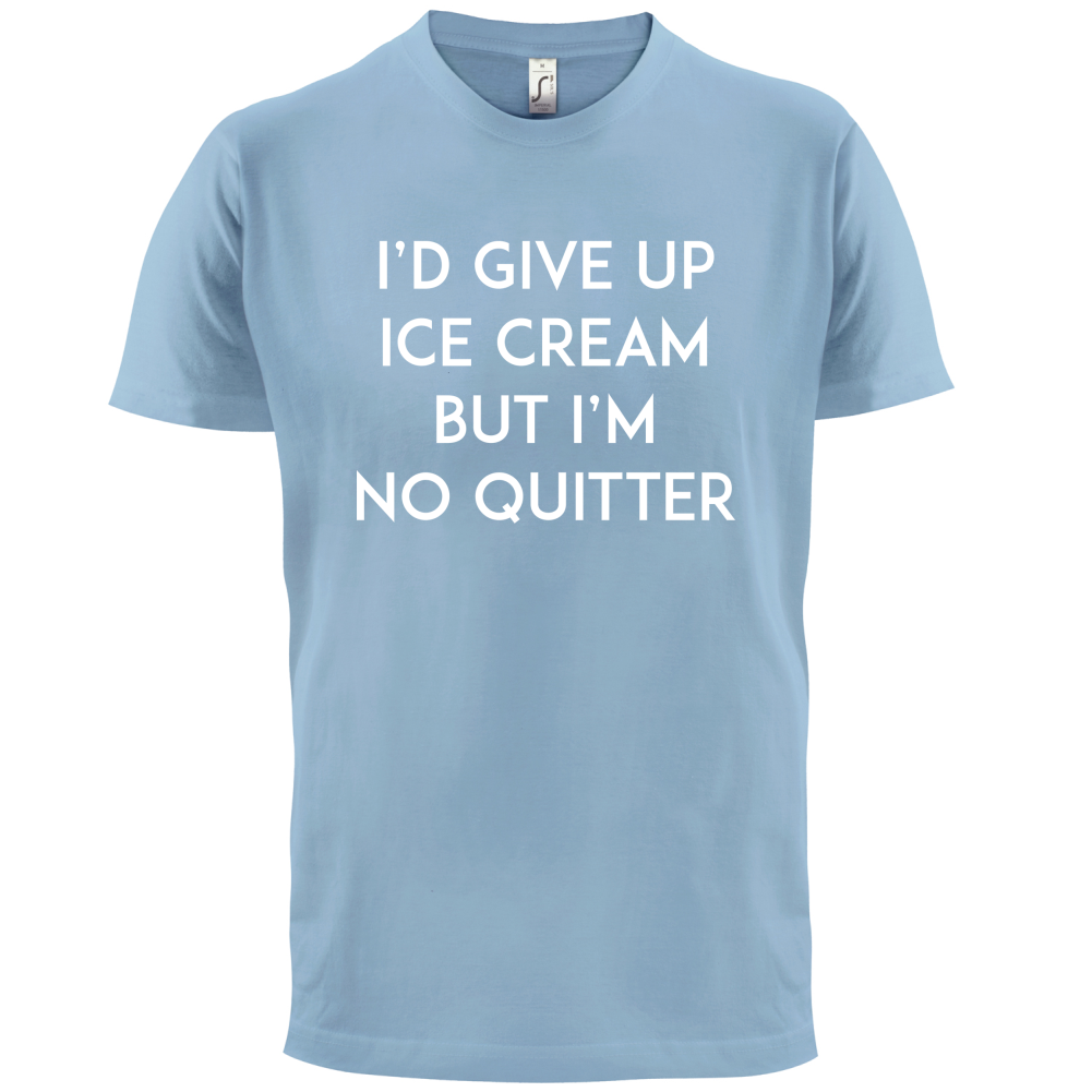 I'd Give Up Ice Cream T Shirt