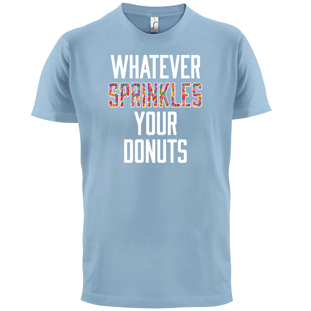 Whatever Sprinkles Your Donuts T Shirt