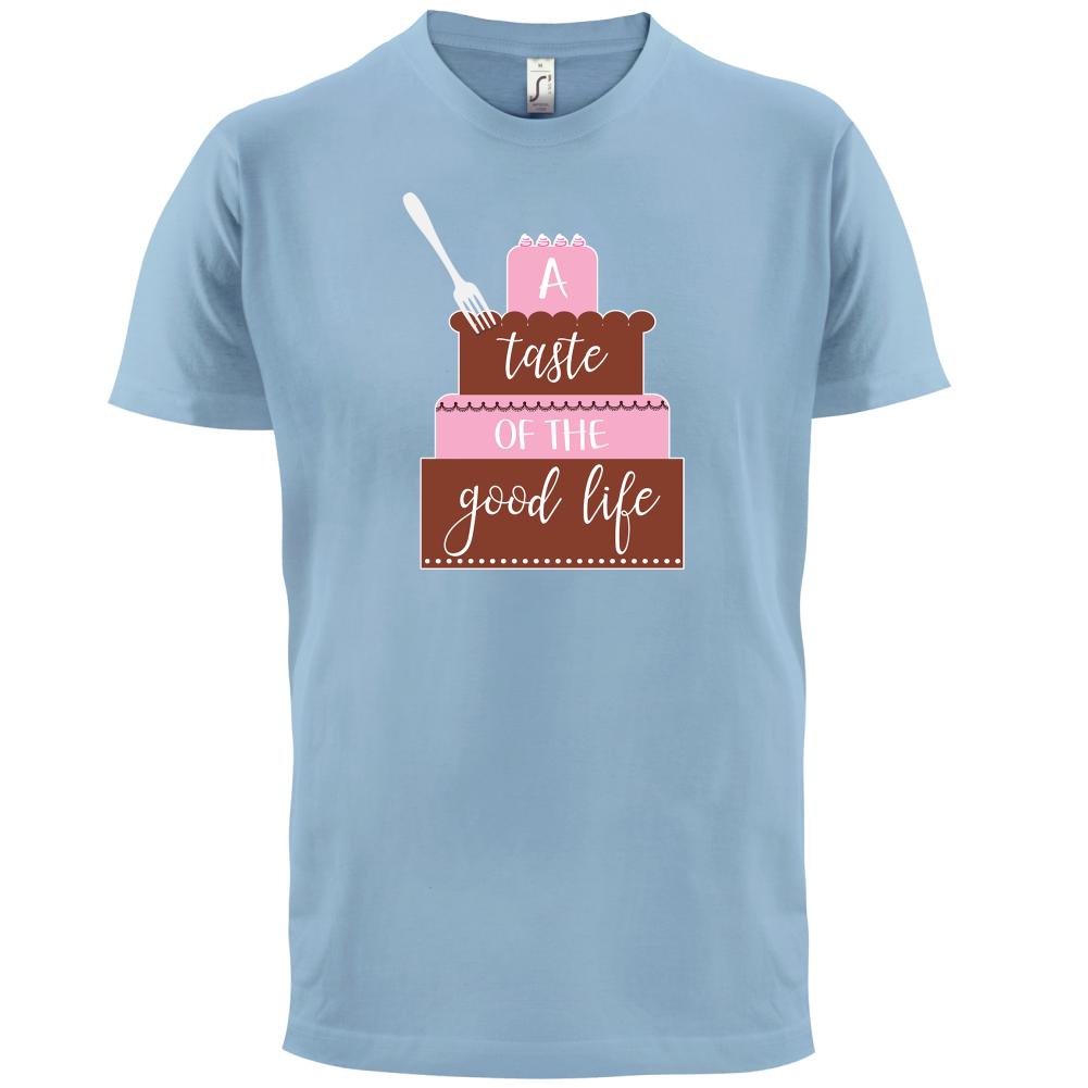 Taste The Good Life T Shirt