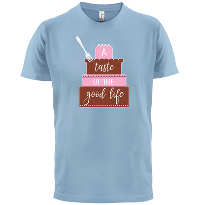 Taste The Good Life T Shirt