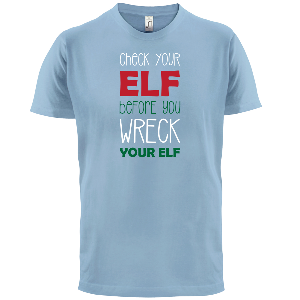 Check Your Elf, Wreck Your Elf T Shirt