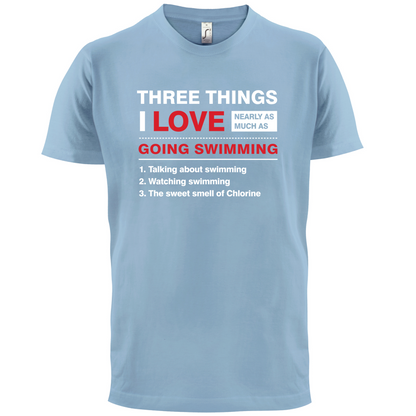 Three Things I Love Nearly As Much As Swimming T Shirt