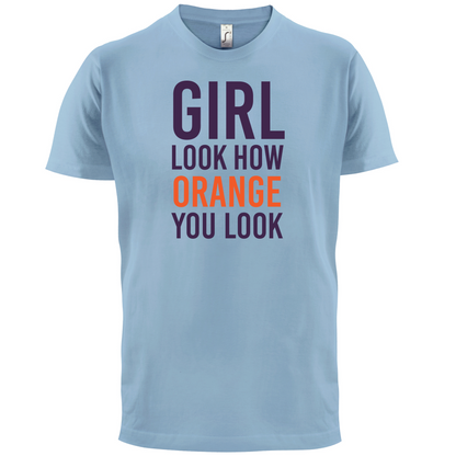 Look How Orange You Look T Shirt
