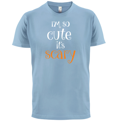 Im So Cute It Scary T Shirt
