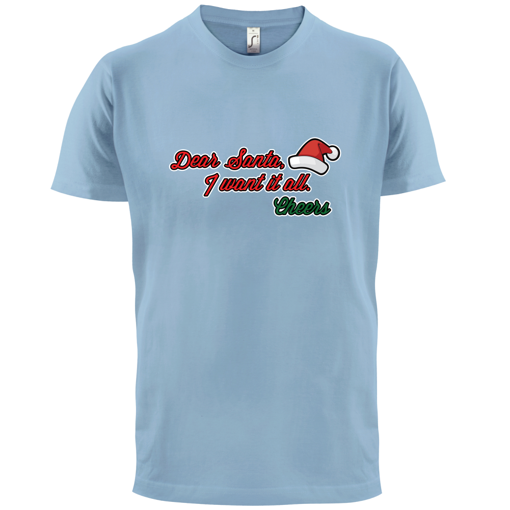 Santa I Want It All T Shirt