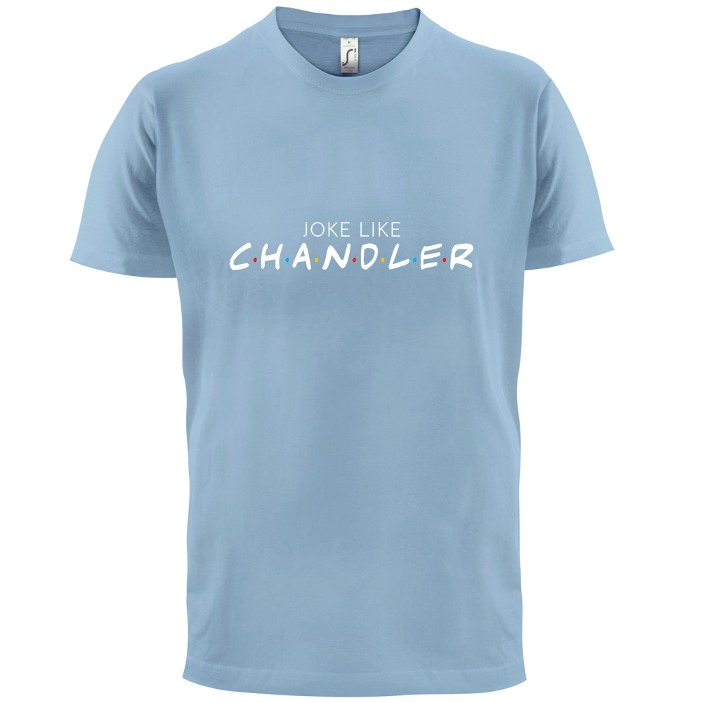 Joke Lke Chandler T Shirt