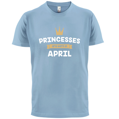 Princesses Are Born In April T Shirt