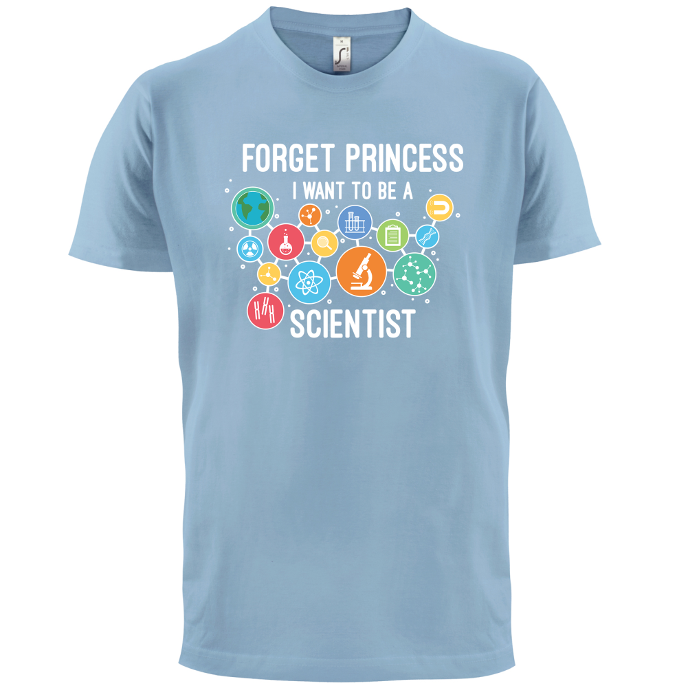 Forget Princess Scientist T Shirt