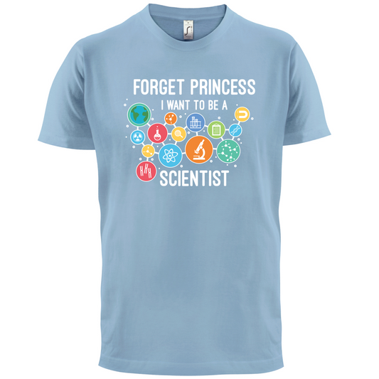 Forget Princess Scientist T Shirt