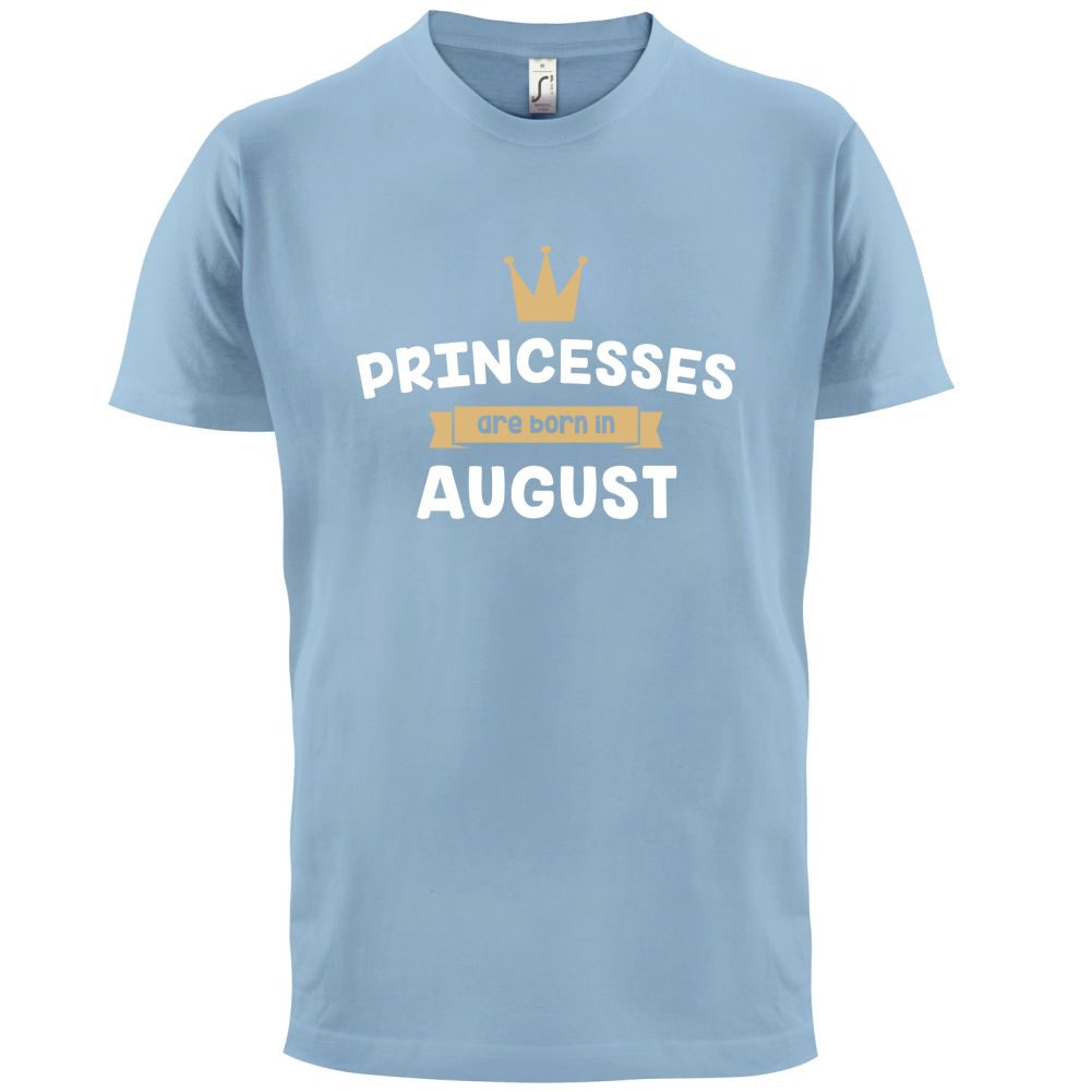 Princesses Are Born In August T Shirt