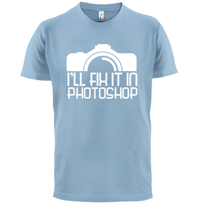 I'll Fix It In Photoshop T Shirt