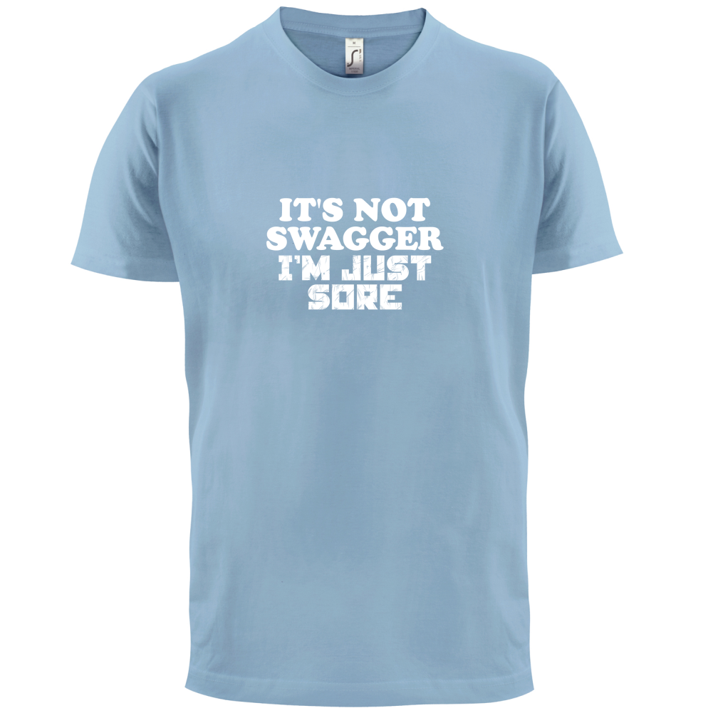 It's Not Swagger Just Sore  T Shirt