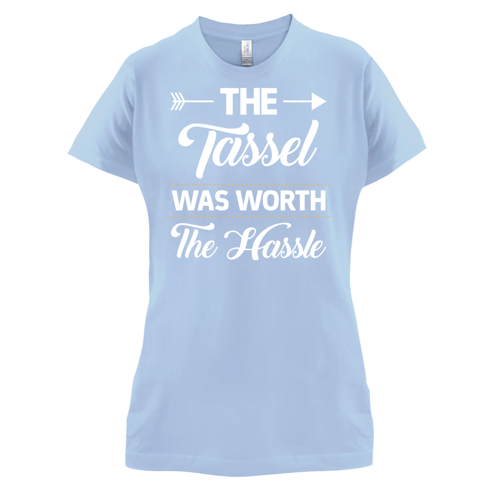 The Tassel Was Worth The Hassle T Shirt