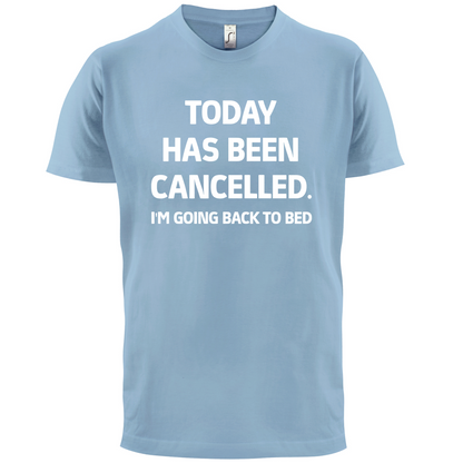 Today Has Been Cancelled T Shirt