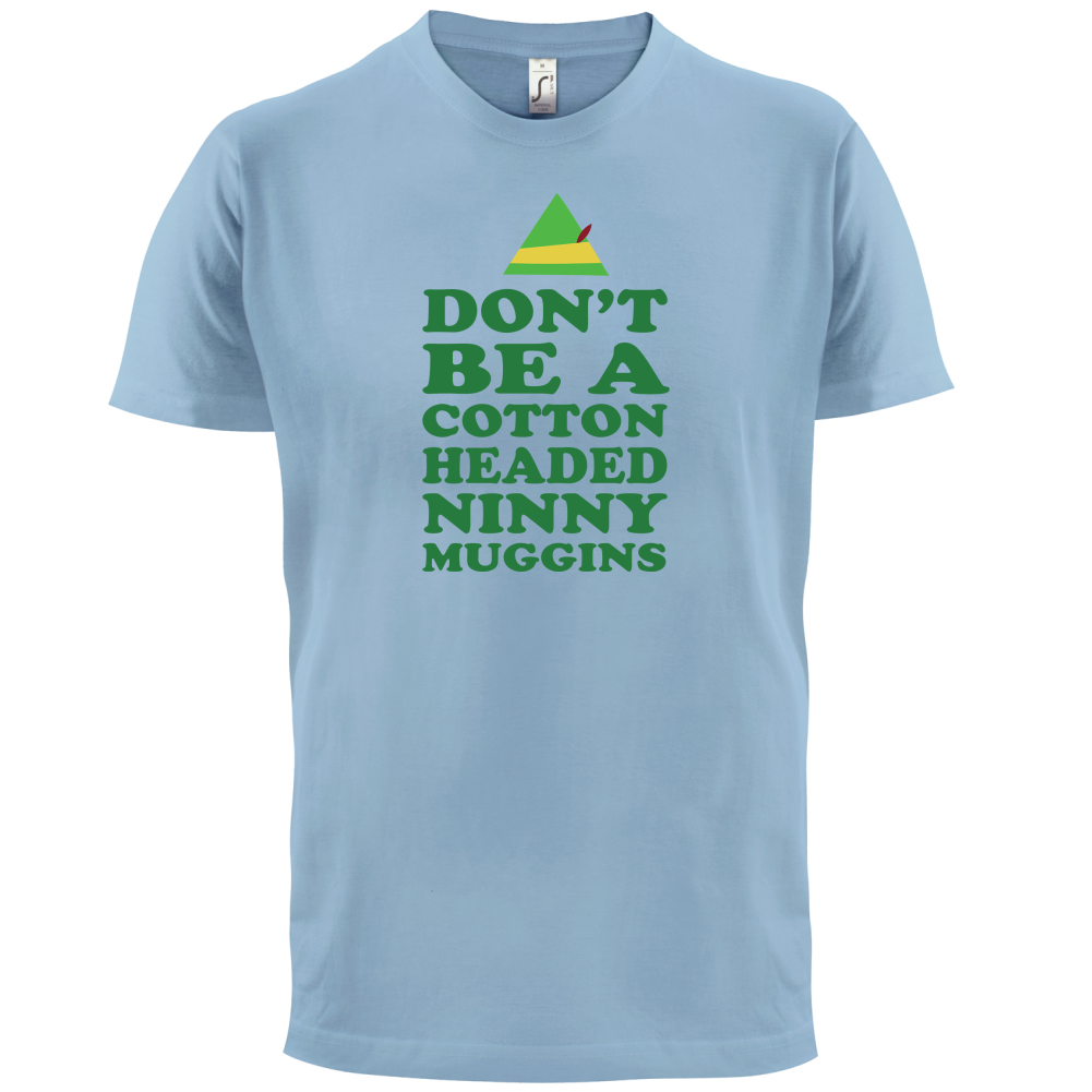 Cotton Headed Ninny Muggins T Shirt